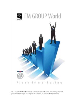 Sim, è um trabalho duro. No entanto, a vantagem do recrutamento do marketing de rede è
que se fores treinado por uma empresa de qualidade, ou por um Líder Upline na tua
 