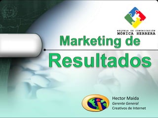 Hector Maida
Gerente General
Creativos de Internet
 