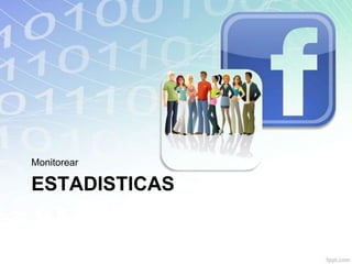 Monitorear

ESTADISTICAS
 