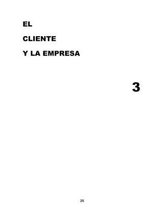 EL

CLIENTE

Y LA EMPRESA




                    3




               25
 