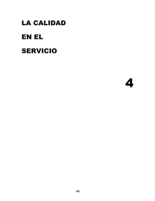LA CALIDAD

EN EL

SERVICIO




                  4




             41
 