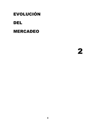 EVOLUCIÓN

DEL

MERCADEO




                2




            8
 