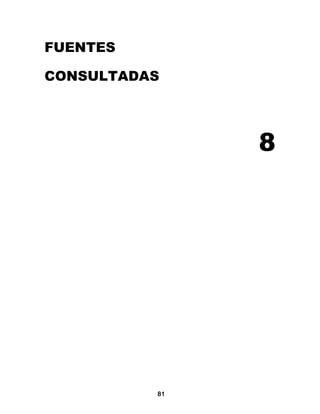 FUENTES

CONSULTADAS




               8




          81
 