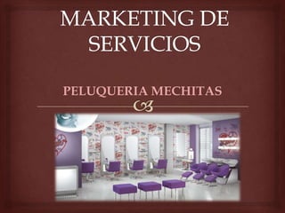 PELUQUERIA MECHITAS
 