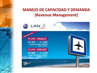 MANEJO DE CAPACIDAD Y DEMANDA
(Revenue Management)
 
