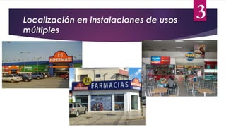 3
Localización en instalaciones de usos
múltiples
 
