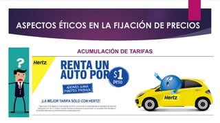 ASPECTOS ÉTICOS EN LA FIJACIÓN DE PRECIOS
ACUMULACIÓN DE TARIFAS
 