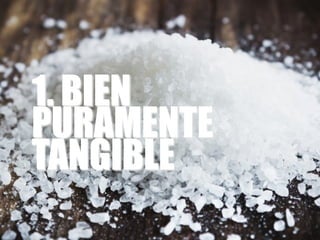 1. BIEN
PURAMENTE
TANGIBLE
 
