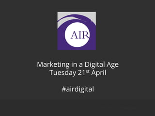 Kathryn Woolf | Made Open
Marketing in a Digital Age
Tuesday 21st April
#airdigital
 