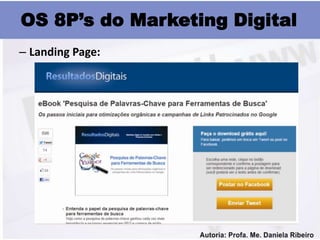 OS 8P’s do Marketing Digital
– Landing Page:
 