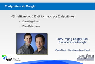 El Algoritmo de Google Larry Page y Sergey Brin, fundadores de Google (Page Rank = Ranking de Larry Page) 