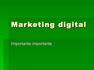 Marketing digital Importante importante 