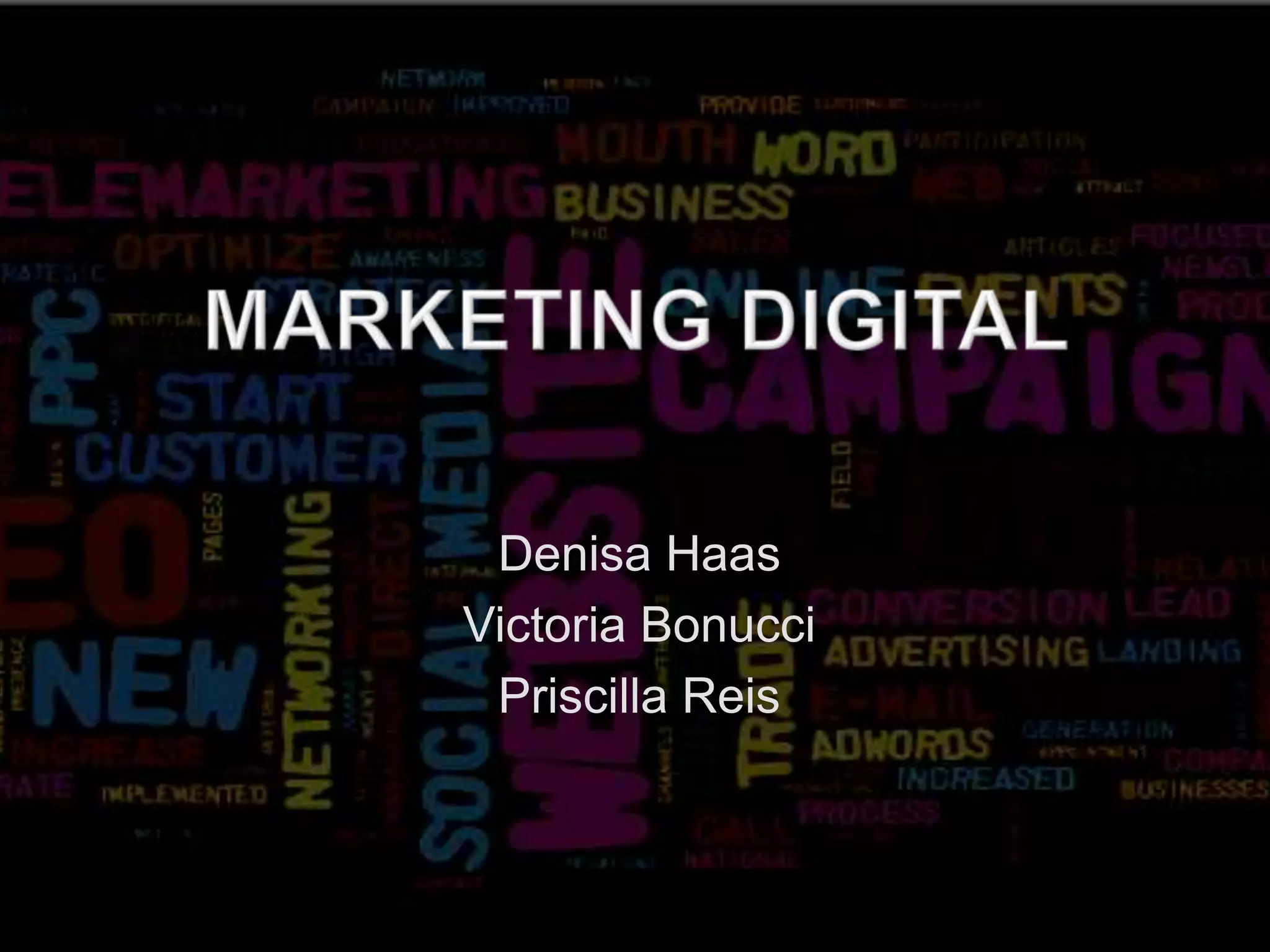 Marketing digitalDenisa HaasVictoria BonucciPriscilla Reis