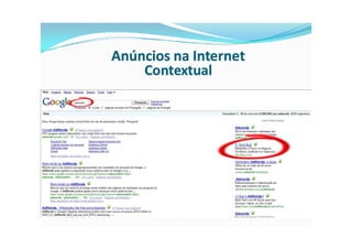 Anúncios na Internet
    Contextual
 