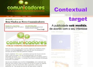 Contextual target A publicidade  sob medida , de acordo com o seu interesse 