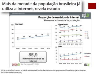 http://canaltech.com.br/noticia/internet/Mais-da-metade-da-populacao-brasileira-ja-utiliza-a- 
Internet-revela-estudo/ 
 