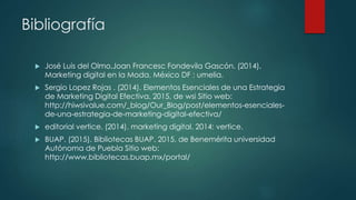 Bibliografía
 José Luis del Olmo,Joan Francesc Fondevila Gascón. (2014).
Marketing digital en la Moda. México DF : umelia...