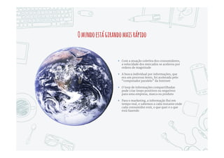 PlanejamentoEstratégicoxAçõesTáticas
Publicar
conteúdo
Atrair
consumidores
Converter
Leads
FecharVendas
Analisar
Resultados
Otimizaro
Processo
EmMarketingoPlanejamento
Estratégicocontinuaafazer
sentido,masaaçõestáticassão
cadavezmaisiterativas–os
resultadosdeum cicloinformam
oquedeveserfeitonociclo
seguinte–orçamentos,projetose
calendáriosdecampanha
tornam-sefluidos
 