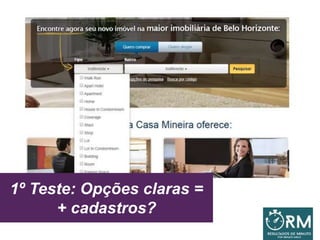 1º Teste: Opções claras =
+ cadastros?
 
