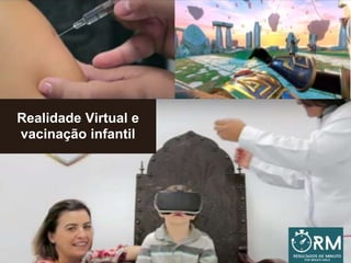 Realidade Virtual e
vacinação infantil
 