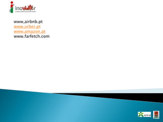 www,airbnb.pt
www.urber.pt
www.amazon.pt
www.farfetch.com
 