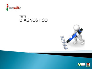 TESTE
DIAGNOSTICO
 