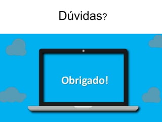 Al
Dúvidas?
 