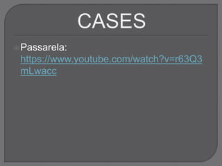 Passarela:
https://www.youtube.com/watch?v=r63Q3
mLwacc
 