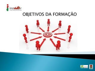 OBJETIVOS DA FORMAÇÃO
 