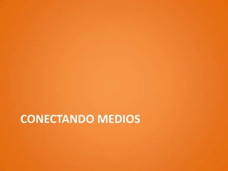 CONECTANDO MEDIOS
 
