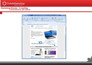 Marketing Directo – E-mailing
Conocimiento del cliente
 