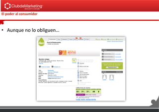 El poder al consumidor
• Aunque no lo obliguen…
 