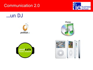 …un DJ
Communication 2.0
 