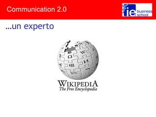 …un experto
Communication 2.0
 