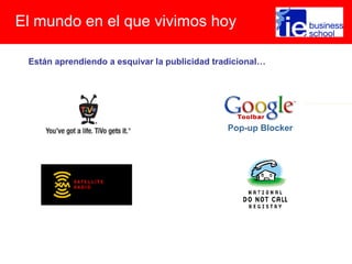 Pop-up Blocker
El mundo en el que vivimos hoy
Están aprendiendo a esquivar la publicidad tradicional…
 