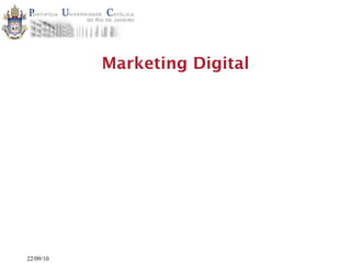 Marketing Digital




22/09/10
 
