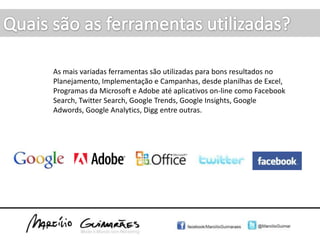 Quais são os serviços prestados?ResultadosAnálises dos resultados e o desempenho das ações por meio de ferramentas, métricas e estatísticas.