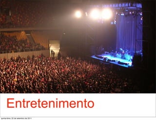 Entretenimento
quinta-feira, 22 de setembro de 2011
 