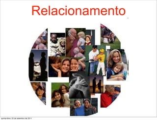 Relacionamento




quinta-feira, 22 de setembro de 2011
 