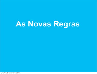 As Novas Regras




quinta-feira, 22 de setembro de 2011
 
