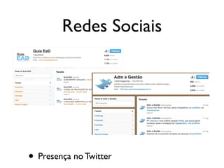 Redes Sociais
• Presença no Twitter
 