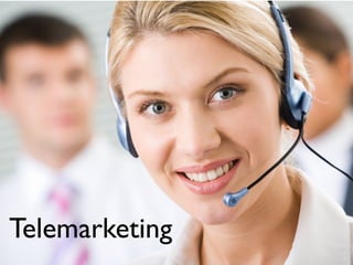 Telemarketing
 