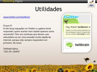 Crescimento de 1600% nos últimos 12 meses (Score) – em junho/09 haviam 51,6 milhões de pessoas no mundo