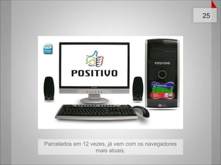 Parceladosem 12 vezes, jávem com osnavegadoresmaisatuais.