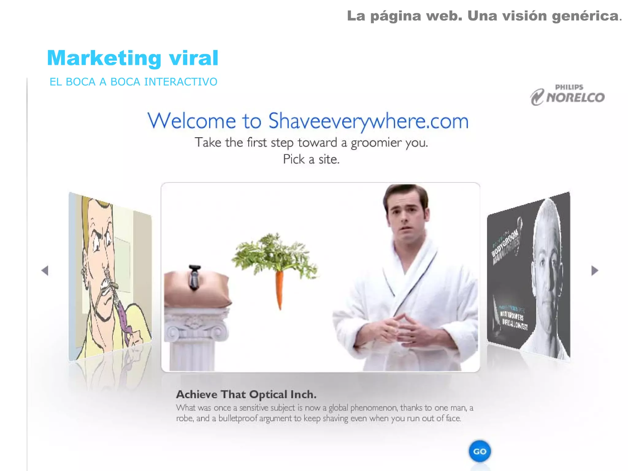 La página web. Una visión genérica.


Marketing viral
EL BOCA A BOCA INTERACTIVO
 