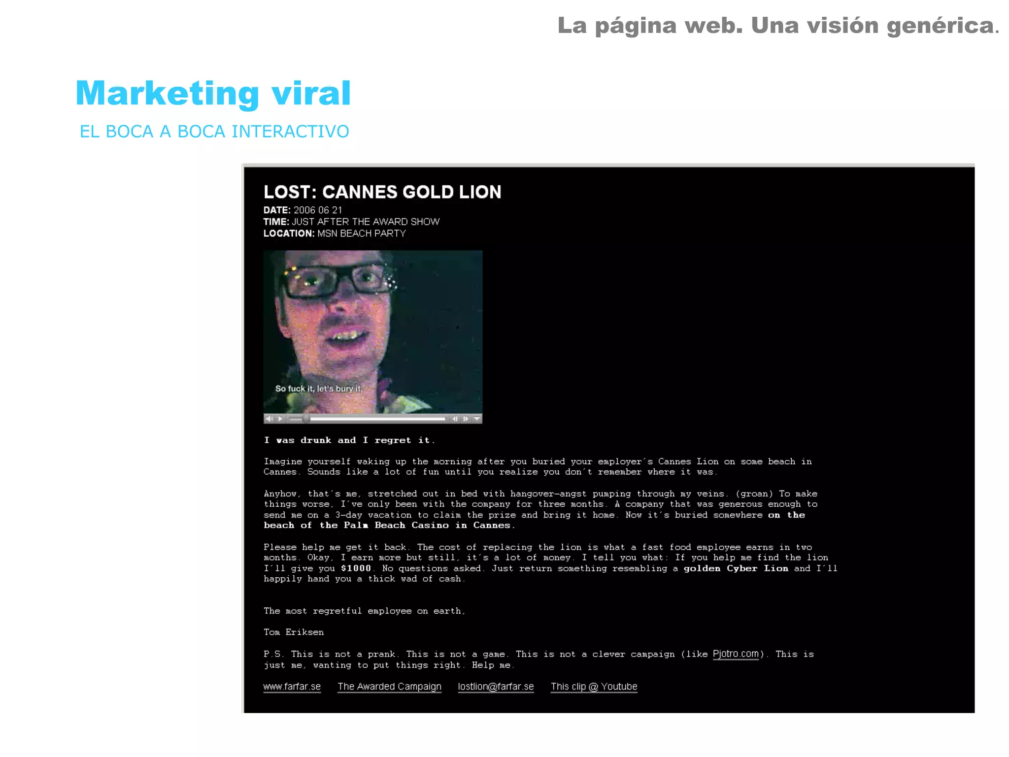 La página web. Una visión genérica.


Marketing viral
EL BOCA A BOCA INTERACTIVO
 