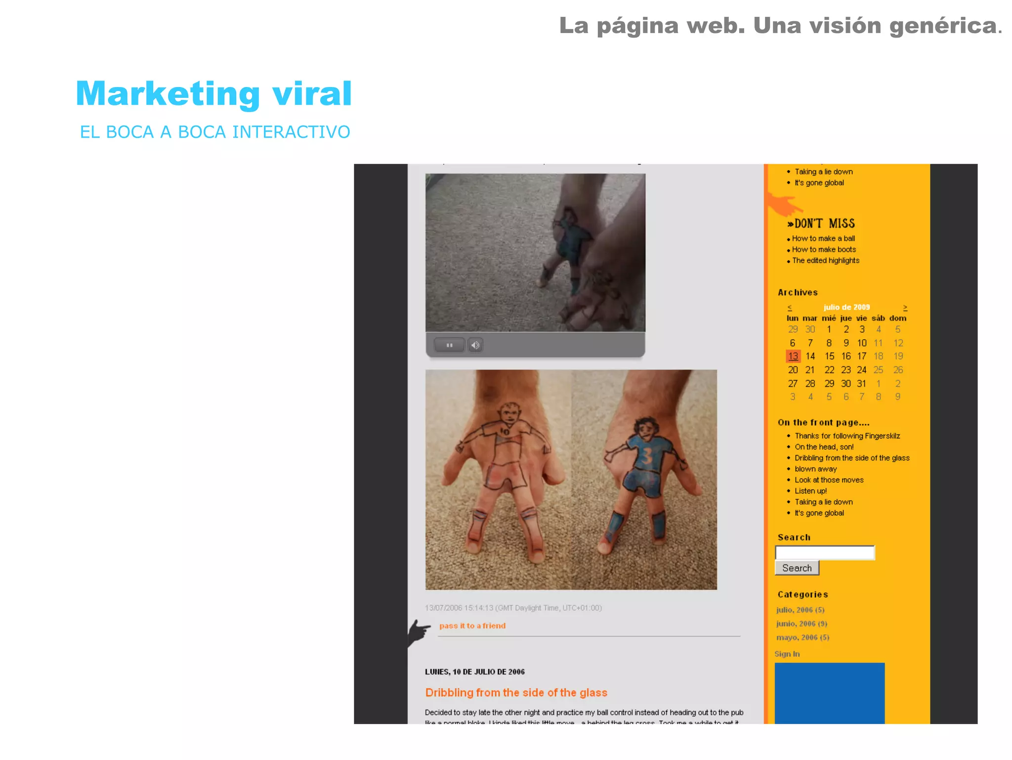 La página web. Una visión genérica.


Marketing viral
EL BOCA A BOCA INTERACTIVO
 