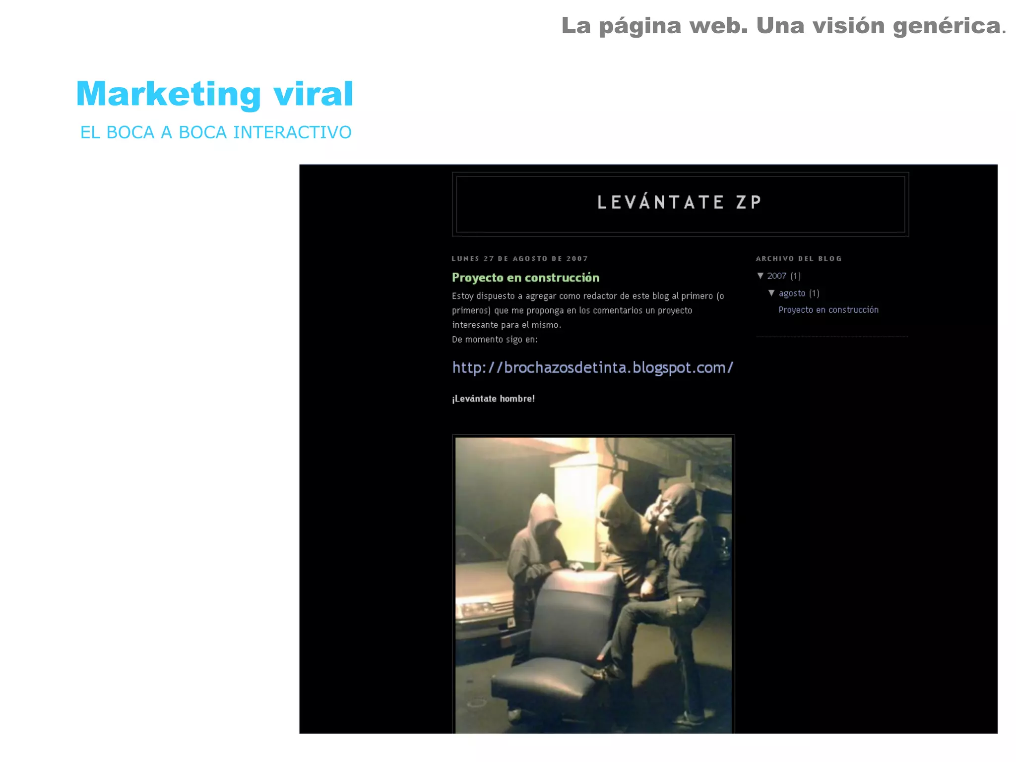 La página web. Una visión genérica.


Marketing viral
EL BOCA A BOCA INTERACTIVO
 