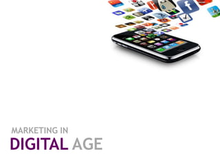 MARKETING IN
DIGITAL AGE
 