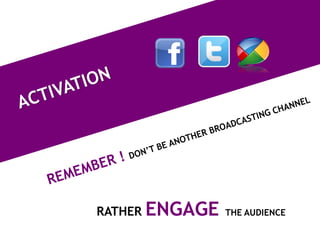 RATHER ENGAGE   THE AUDIENCE
 